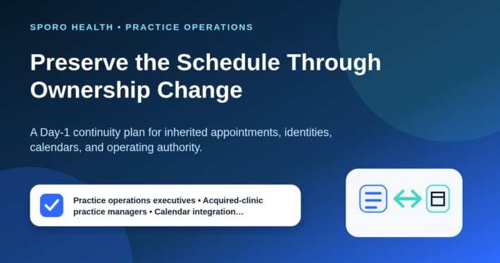 Acquisition leaders reviewing provider schedules, future appointments, calendar ownership, and Day-1 readiness by clinic unit.